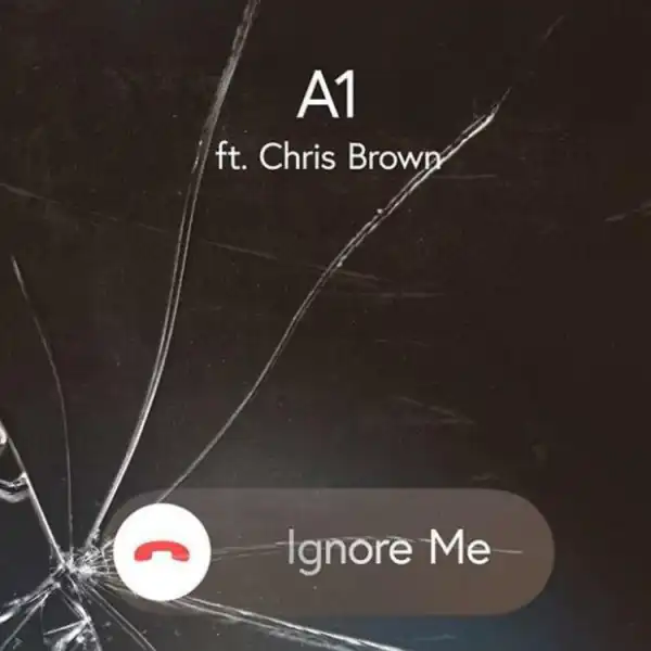 A1 - Ignore Me ft. Chris Brown